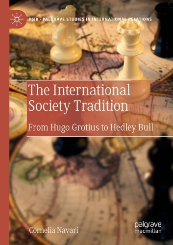 The International Society Tradition: From Hugo Grotius to Hedley Bull. 2021 ed.