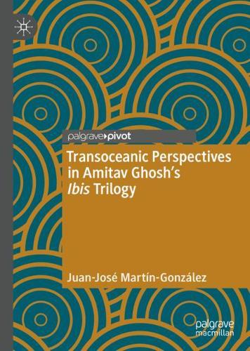 Transoceanic Perspectives in Amitav Ghosh's Ibis Trilogy.