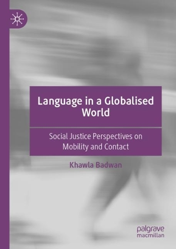 Language in a Globalised World: Social Justice Perspectives on Mobility and Contact. 2021 ed.