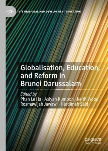 Globalisation, Education, and Reform in Brunei Darussalam.