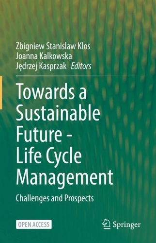 Towards a Sustainable Future - Life Cycle Management: Challenges and Prospects. 1st ed. 2022
