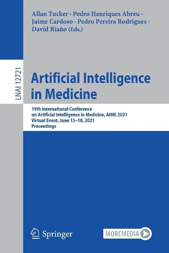 Artificial Intelligence in Medicine: 19th International Conference on Artificial Intelligence in Medicine, AIME 2021, Virtual Event, June 15-18, 2021, Proceedings. 1st ed. 2021