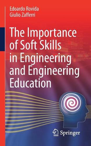 The Importance of Soft Skills in Engineering and Engineering Education. 1st ed. 2022