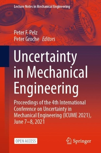 Uncertainty in Mechanical Engineering: Proceedings of the 4th International Conference on Uncertainty in Mechanical Engineering (ICUME 2021), June 7-8, 2021. 1st ed. 2021