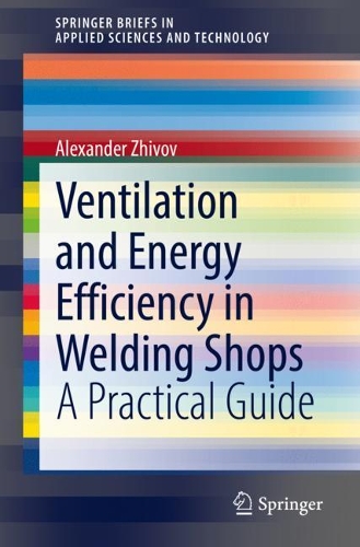 Ventilation and Energy Efficiency in Welding Shops: A Practical Guide. 1st ed. 2022