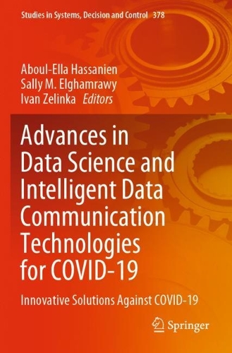 Advances in Data Science and Intelligent Data Communication Technologies for COVID-19: Innovative Solutions Against COVID-19. 2022 ed.