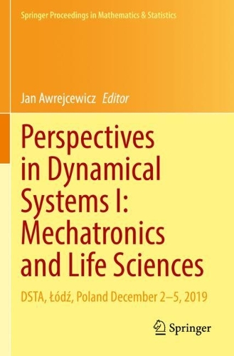 Perspectives in Dynamical Systems I: Mechatronics and Life Sciences: DSTA, Lodz, Poland December 2-5, 2019. 2022 ed.