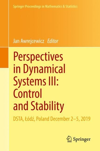 Perspectives in Dynamical Systems III: Control and Stability: DSTA, Lodz, Poland December 2-5, 2019. 2021 ed.