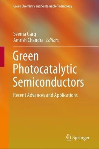 Green Photocatalytic Semiconductors: Recent Advances and Applications. 2022 ed.