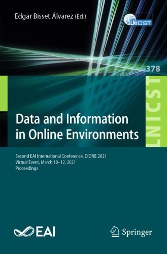 Data and Information in Online Environments: Second EAI International Conference, DIONE 2021, Virtual Event, March 10-12, 2021, Proceedings. 1st ed. 2021
