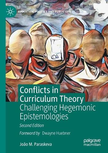 Conflicts in Curriculum Theory: Challenging Hegemonic Epistemologies. 2nd ed. 2021