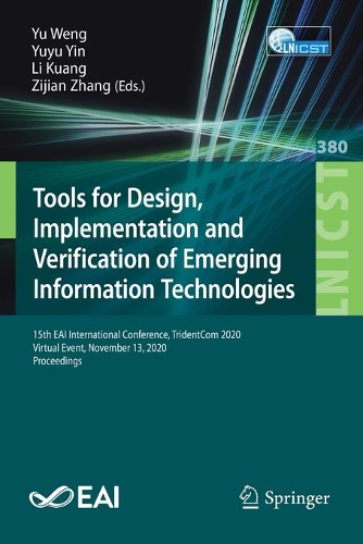 Tools for Design, Implementation and Verification of Emerging Information Technologies: 15th EAI International Conference, TridentCom 2020, Virtual Event, November 13, 2020, Proceedings. 1st ed. 2021