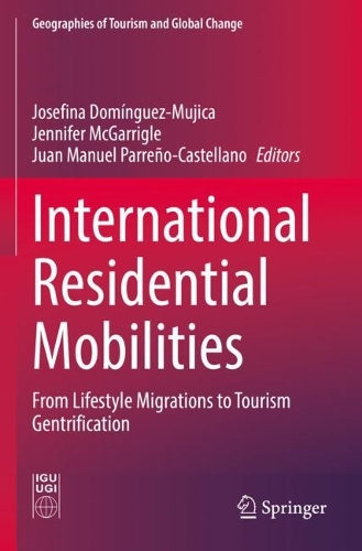 International Residential Mobilities: From Lifestyle Migrations to Tourism Gentrification. 2021 ed.