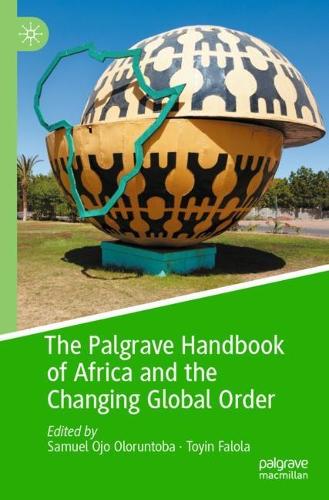 The Palgrave Handbook of Africa and the Changing Global Order.