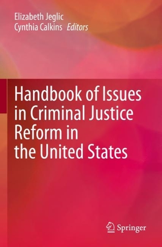 Handbook of Issues in Criminal Justice Reform in the United States. 2022 ed.