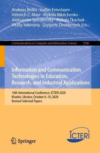 Information and Communication Technologies in Education, Research, and Industrial Applications: 16th International Conference, ICTERI 2020, Kharkiv, Ukraine, October 6-10, 2020, Revised Selected Papers. 1st ed. 2021