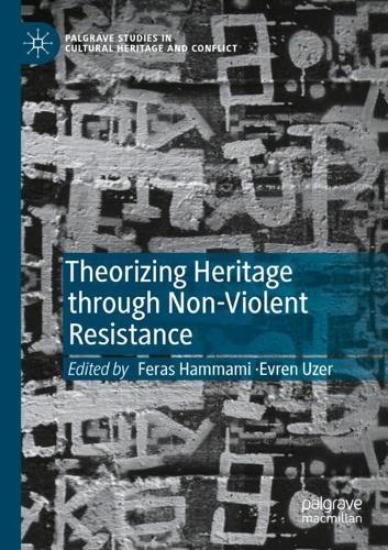 Theorizing Heritage through Non-Violent Resistance. 2022 ed.