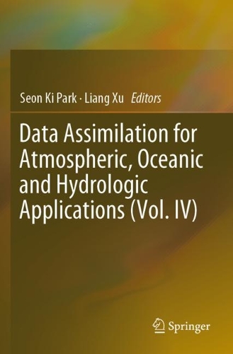 Data Assimilation for Atmospheric, Oceanic and Hydrologic Applications (Vol. IV). 2022 ed.