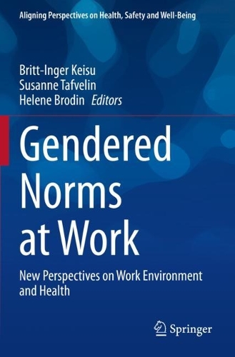 Gendered Norms at Work: New Perspectives on Work Environment and Health. 2021 ed.