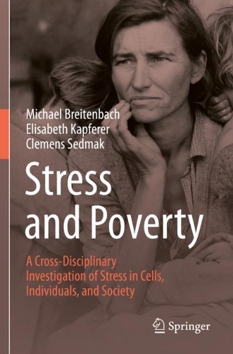 Stress and Poverty: A Cross-Disciplinary Investigation of Stress in Cells, Individuals, and Society. 2021 ed.