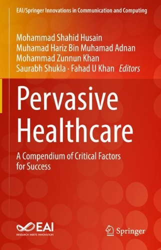 Pervasive Healthcare: A Compendium of Critical Factors for Success. 2022 ed.