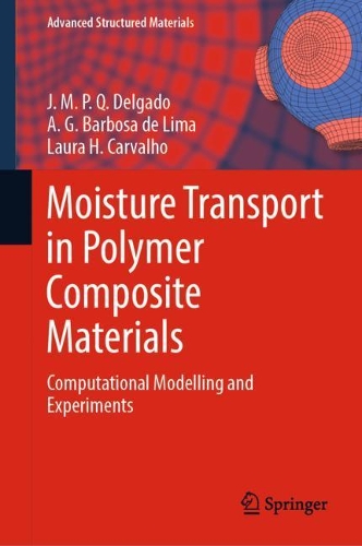 Moisture Transport in Polymer Composite Materials: Computational Modelling and Experiments. 2022 ed.