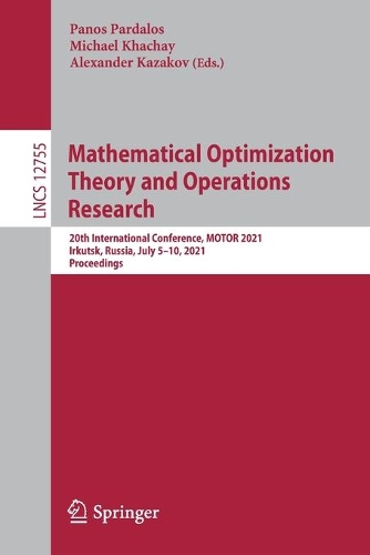 Mathematical Optimization Theory and Operations Research: 20th International Conference, MOTOR 2021, Irkutsk, Russia, July 5-10, 2021, Proceedings. 1st ed. 2021