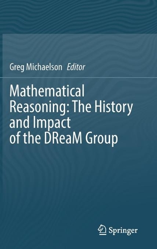 Mathematical Reasoning: The History and Impact of the DReaM Group. 2021 ed.