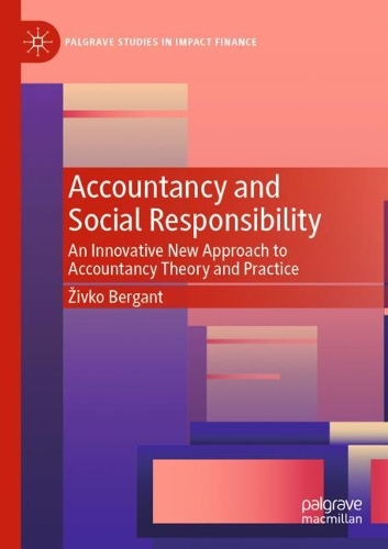 Accountancy and Social Responsibility: An Innovative New Approach to Accountancy Theory and Practice. 2021 ed.
