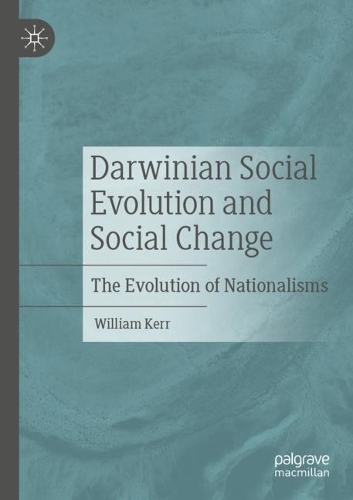 Darwinian Social Evolution and Social Change: The Evolution of Nationalisms. 2021 ed.