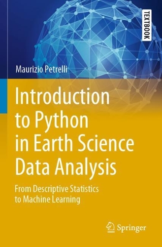 Introduction to Python in Earth Science Data Analysis: From Descriptive Statistics to Machine Learning. 2021 ed.