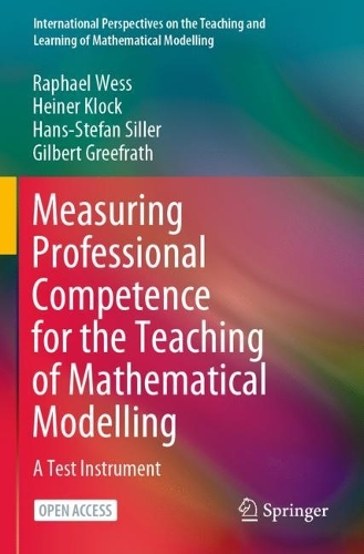 Measuring Professional Competence for the Teaching of Mathematical Modelling: A Test Instrument. 2021 ed.