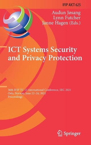 ICT Systems Security and Privacy Protection: 36th IFIP TC 11 International Conference, SEC 2021, Oslo, Norway, June 22-24, 2021, Proceedings. 2021 ed.