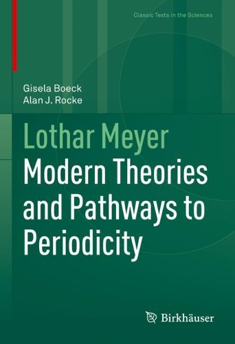 Lothar Meyer: Modern Theories and Pathways to Periodicity. 2022 ed.