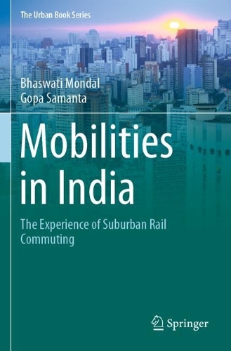 Mobilities in India: The Experience of Suburban Rail Commuting. 2021 ed.