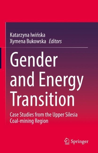 Gender and Energy Transition: Case Studies from the Upper Silesia Coal-mining Region. 2021 ed.