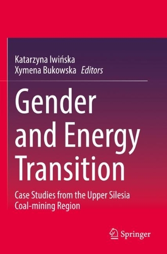Gender and Energy Transition: Case Studies from the Upper Silesia Coal-mining Region. 2022 ed.