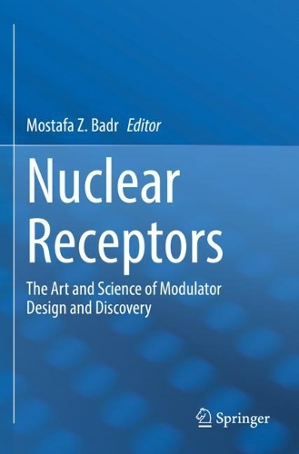 Nuclear Receptors: The Art and Science of Modulator Design and Discovery. 2021 ed.