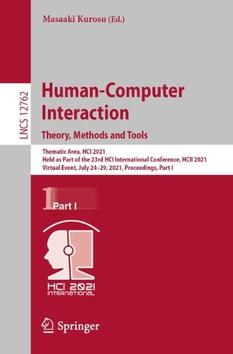 Human-Computer Interaction. Theory, Methods and Tools: Thematic Area, HCI 2021, Held as Part of the 23rd HCI International Conference, HCII 2021, Virtual Event, July 24-29, 2021, Proceedings, Part I. 1st ed. 2021