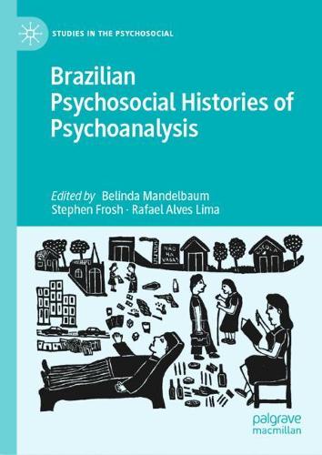Brazilian Psychosocial Histories of Psychoanalysis.