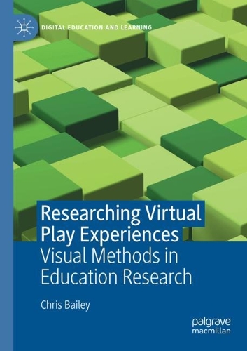 Researching Virtual Play Experiences: Visual Methods in Education Research. 2021 ed.
