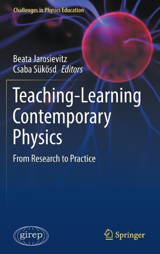 Teaching-Learning Contemporary Physics: From Research to Practice. 2021 ed.