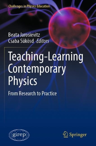 Teaching-Learning Contemporary Physics: From Research to Practice. 2021 ed.