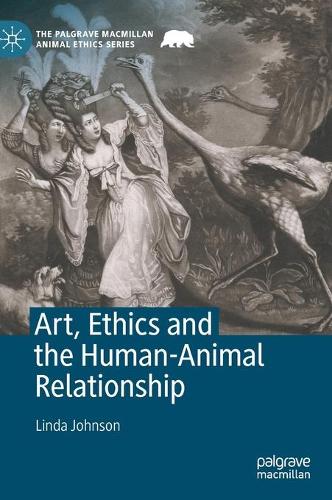 Art, Ethics and the Human-Animal Relationship.