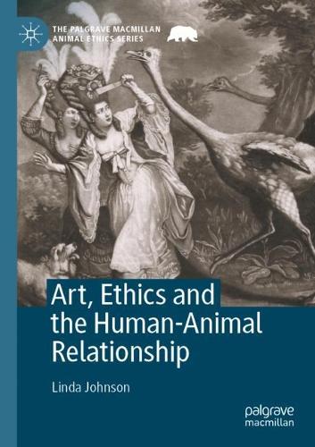 Art, Ethics and the Human-Animal Relationship. 2021 ed.