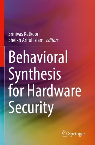 Behavioral Synthesis for Hardware Security. 2022 ed.