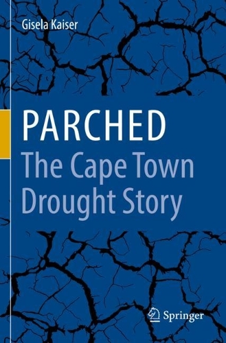 Parched - The Cape Town Drought Story. 2021 ed.