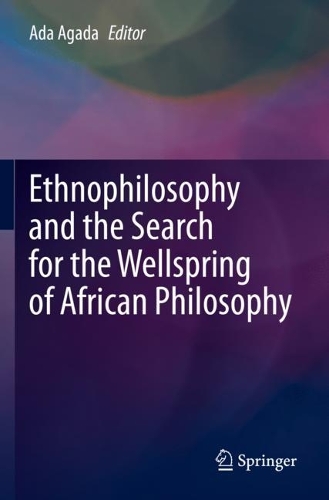 Ethnophilosophy and the Search for the Wellspring of African Philosophy. 2022 ed.