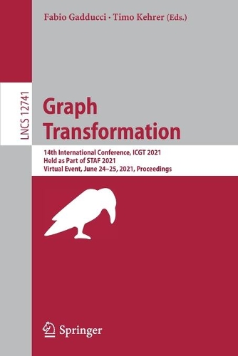 Graph Transformation: 14th International Conference, ICGT 2021, Held as Part of STAF 2021, Virtual Event, June 24-25, 2021, Proceedings. 1st ed. 2021