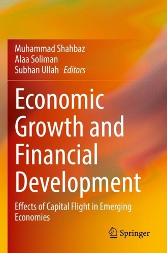 Economic Growth and Financial Development: Effects of Capital Flight in Emerging Economies. 2021 ed.